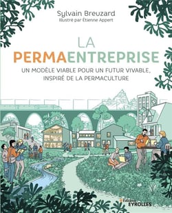 La permaentreprise - un modèle viable pour un futur vivable, inspiré de la permaculture