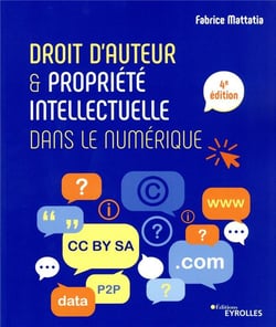 Droit d'auteur et propriété intellectuelle dans le numérique (4e édition)