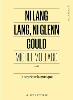 Ni Lang Lang, ni Glenn Gould : Interpréter la musique