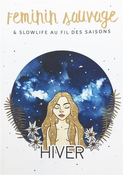 Féminin sauvage & slowlife au fil des saisons - hiver