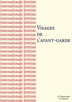 Internationale lettriste - Visages de l'avant-garde