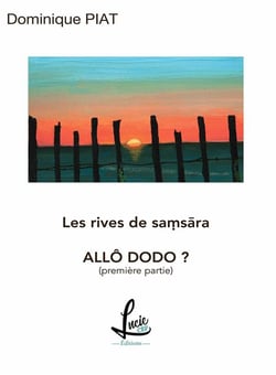 Les rives de samsãra : allô dodo ? partie 1