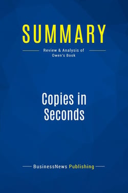 Summary: Copies in Seconds : Review and Analysis of Owen's Book