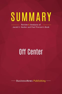 Summary: Off Center : Review and Analysis of Jacob S. Hacker and Paul Pierson's Book
