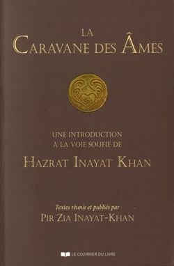 La caravane des âmes - une introduction à la voie soufie de Hazrat Inayat Khan