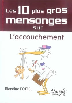 10 mensonges sur l'accouchement