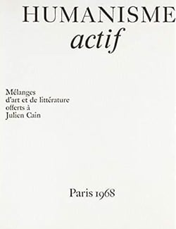 Humanisme actif - mélanges d'art et de littérature offerts à Julien Cain