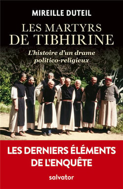 Les martyrs de Tibhirine - l'histoire d'un drame politico-religieux
