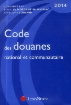 Code des douanes national et communautaire (édition 2014)