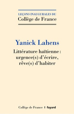 Littérature haïtienne : Urgence(s) d'écrire, rêve(s) d'habiter