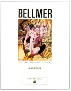 Bellmer - peintures, gouaches, collages