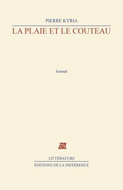 La plaie et le couteau - carnets intimes 2004-2008