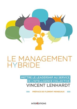 Le management hybride - mettre le leadership au service de l'intelligence collective