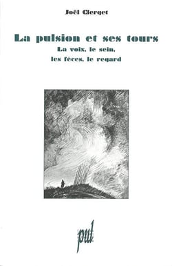 La Pulsion et ses tours : La voix, le sein, les fèces, le regard