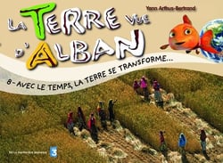 La terre vue d'Alban t.8 - avec le temps, la Terre se transforme...