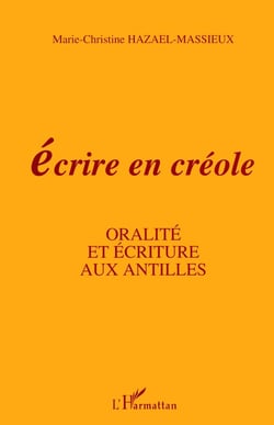 Écrire en créole. oralité et écriture aux antilles