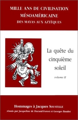 Mille ans de civilisation mésoaméricaine t.2 - la quête du cinquième soleil