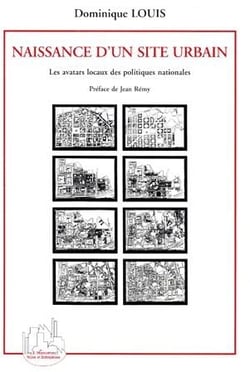 Naissance d'un site urbain - les avatars locaux des politiques nationales
