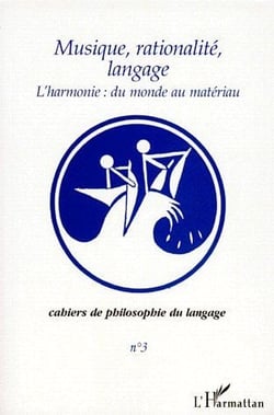 Musique, rationalité, langage - l'harmonie - du monde au matériau