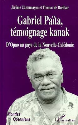 GABRIEL PAÏTA, TÉMOIGNAGE KANAK : D'Opao au pays de la Nouvelle-Calédonie
