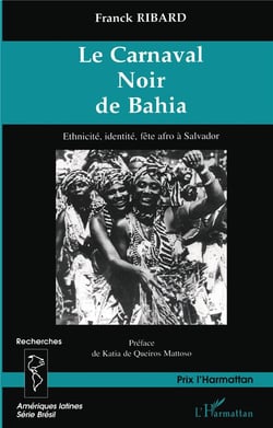 LE CARNAVAL NOIR DE BAHIA : Ethnicité, identité, fête afro à Salvador