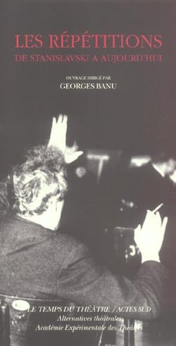 Les repetitions - de stanislavski a aujourd'hui