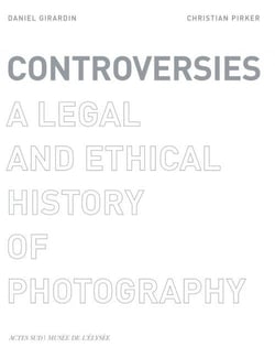 Controversies - a legal and ethical history of photography