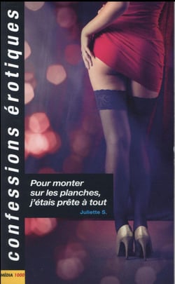 Confessions érotiques Tome 471 : pour monter sur les planches, j'étais prête à tout
