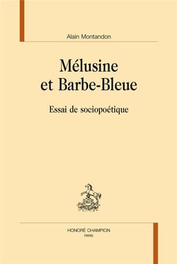 Mélusine et barbe-bleue - essai de sociopoétique
