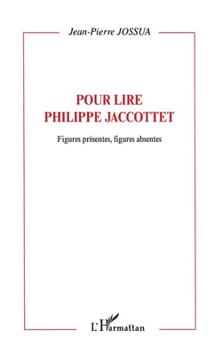 Figures présentes, figures absentes : Pour lire Philippe Jaccottet