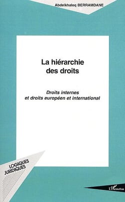 LA HIÉRARCHIE DES DROITS : Droits internes et droits européen et international