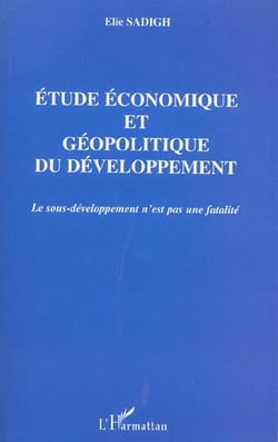 ETUDE ECONOMIQUE ET GEOPOLITIQUE DU DEVELOPPEMENT : Le sous-développement n'est pas une fatalité
