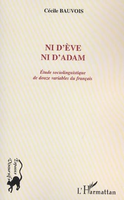 NID'EVE NI D'ADAM : ETUDE SOCIOLINGUISTIQUE DE DOUZE VARIABLES DU FRANCAIS