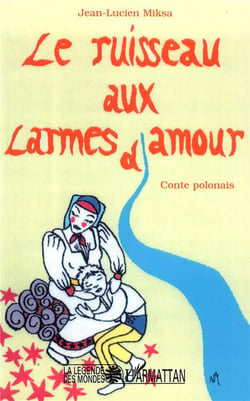 Le ruisseau aux larmes d'amour : Contes polonais
