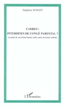 Cadres interdites de conge parental - le point de vue d'une femme cadre, mere de jeunes enfants