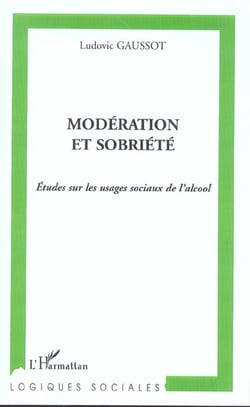 Modération et sobriété : Etudes sur les usages sociaux de l'alcool