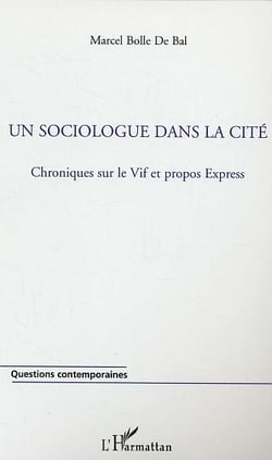 Un sociologue dans la cite - chroniques sur le vif et propos express