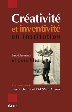 Créativité et inventivité en institution - empêchements et possibles