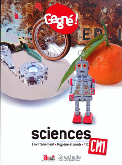 Gagné ! : sciences : environnement - hygiène et santé - TIC - CM1 (édition 2015)
