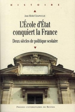 L'école d'Etat conquiert la France - deux siècles de politique scolaire