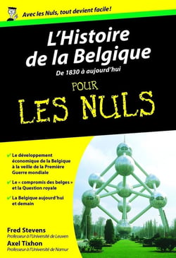 L'histoire de la Belgique de 1830 à aujourd'hui   Pour Les Nuls