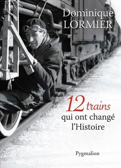 12 trains qui ont changé l'histoire