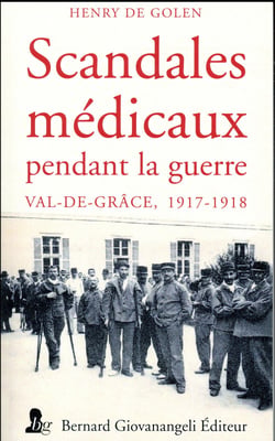 Scandales médicaux pendant la guerre - au Val-de-Grâce - 1917-1918