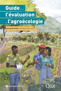 Guide pour l'évaluation de l'agroécologie : méthode pour apprécier ses effets et comprendre les conditions de son développement