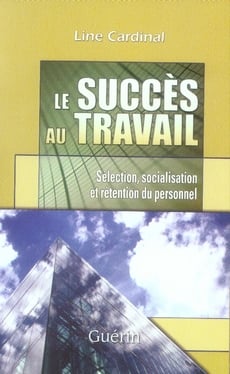 Le succès au travail : sélection, socialisation et rétention du personnel