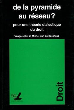 De la pyramide au réseau ? pour une théorie dialectique du droit