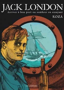 Jack London - arriver à bon port ou sombrer en essayant