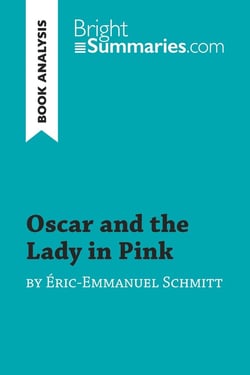 Oscar and the Lady in Pink by Éric-Emmanuel Schmitt (Book Analysis) : Detailed Summary, Analysis and Reading Guide