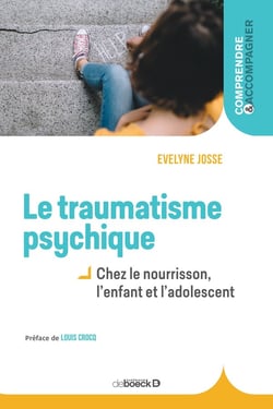 Le traumatisme psychique - chez le nourrisson, l'enfant et l'adolescent