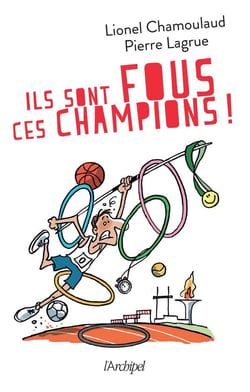 Ils sont fous ces champions !